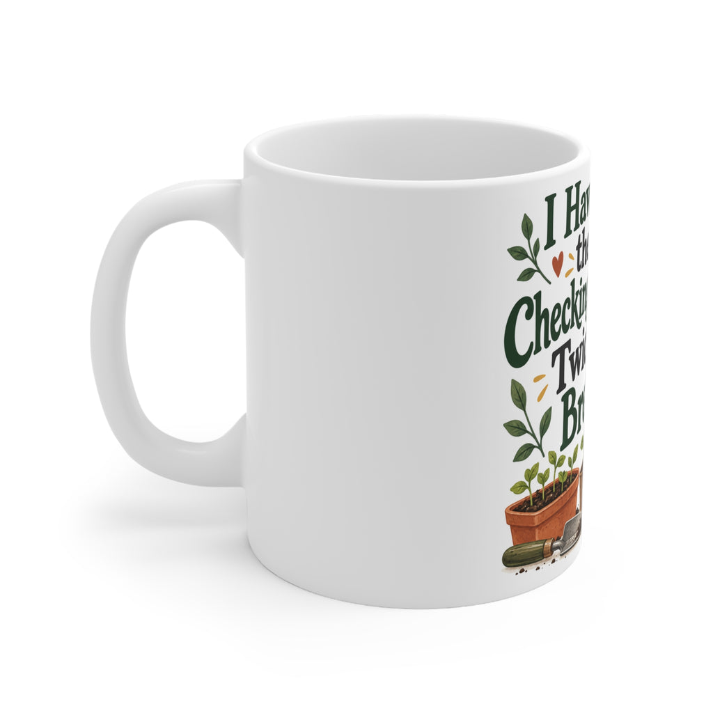 I Have Reached the Age of Checking on Seedlings Twice Before Breakfast. | Funny Gardening Mug | Banterpip