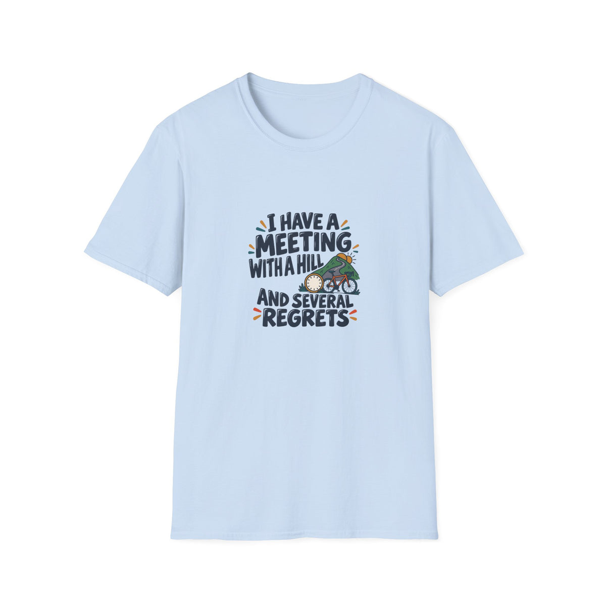 I Have a Meeting With a Hill and Several Regrets | Cycling T-Shirt Gift, White or Light Blue