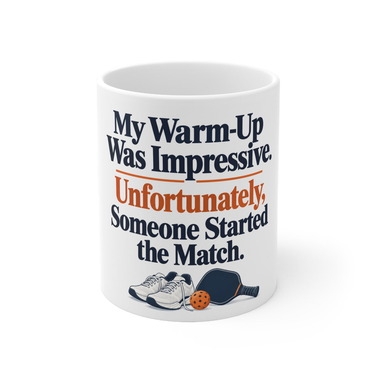 My Warm-Up Was Impressive. Unfortunately, Someone Started the Match. | Funny Pickleball Mug | Banterpip