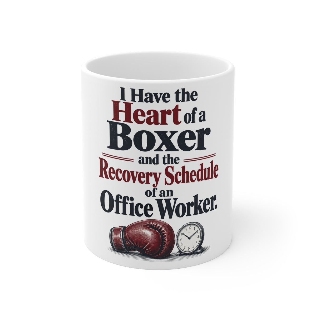 I Have the Heart of a Boxer and the Recovery Schedule of an Office Worker. | Funny Boxing Mug | Banterpip