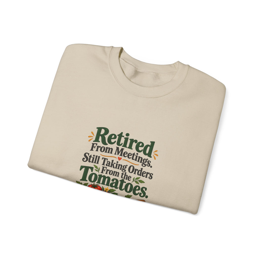 Retired From Meetings. Still Taking Orders From the Tomatoes. | Gardening Sweatshirt Gift, White or Sand
