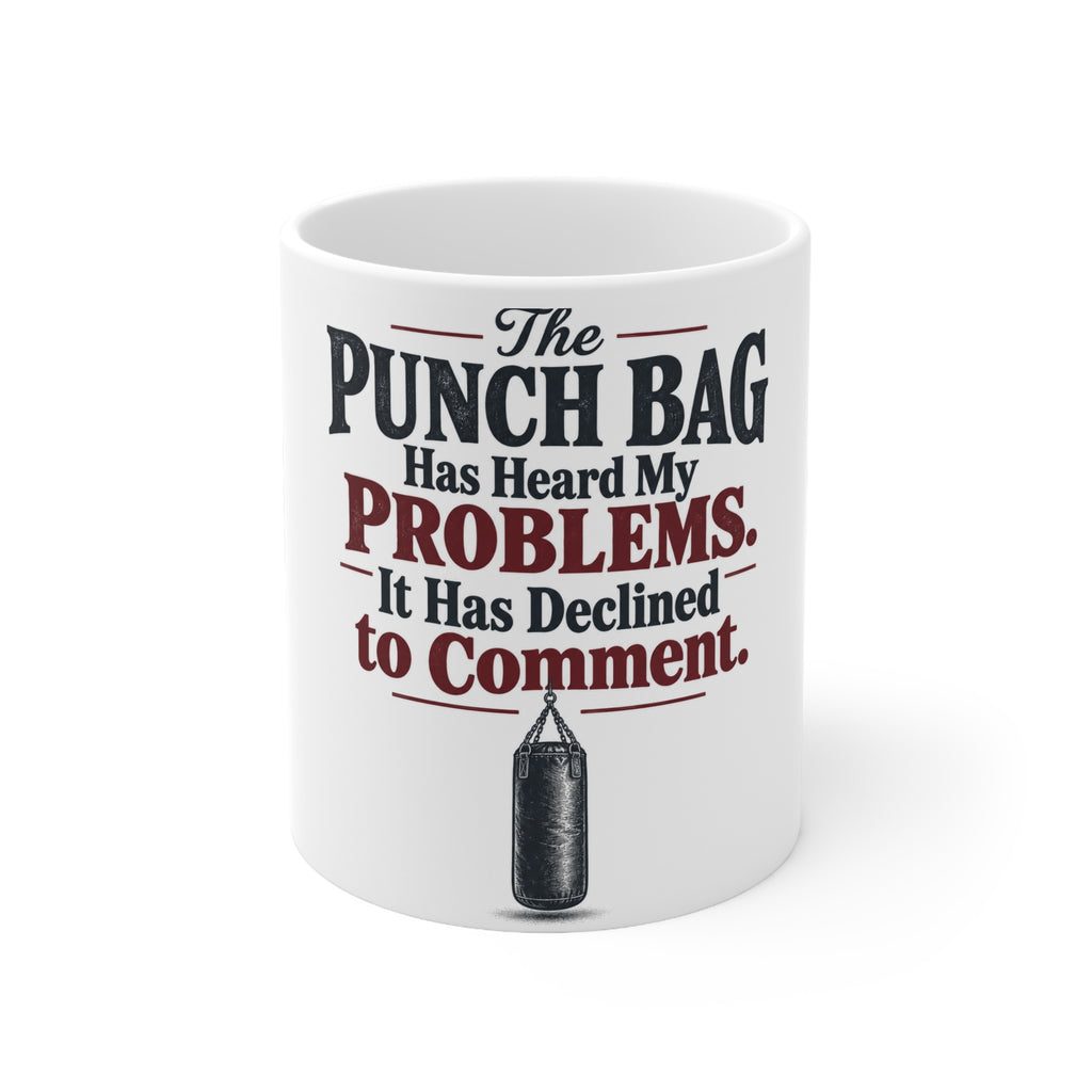 The Punch Bag Has Heard My Problems. It Has Declined to Comment. | Funny Boxing Mug | Banterpip