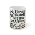 My Garden Has Plans for Me That I Have Not Approved. | Funny Gardening Mug | Banterpip