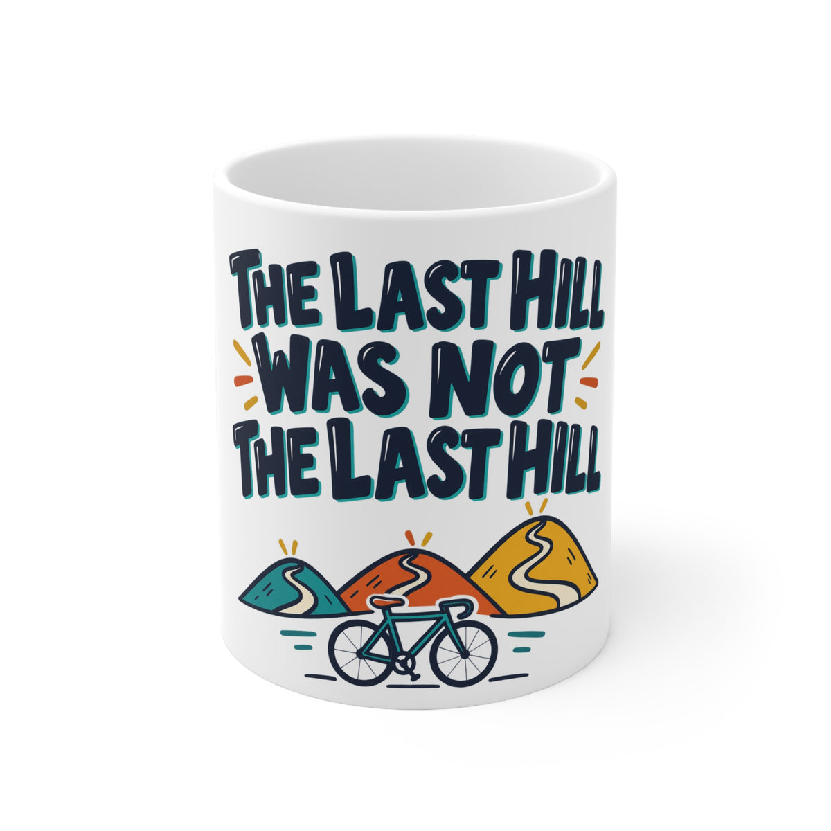 The Last Hill Was Not the Last Hill | Funny Cycling Mug | Banterpip