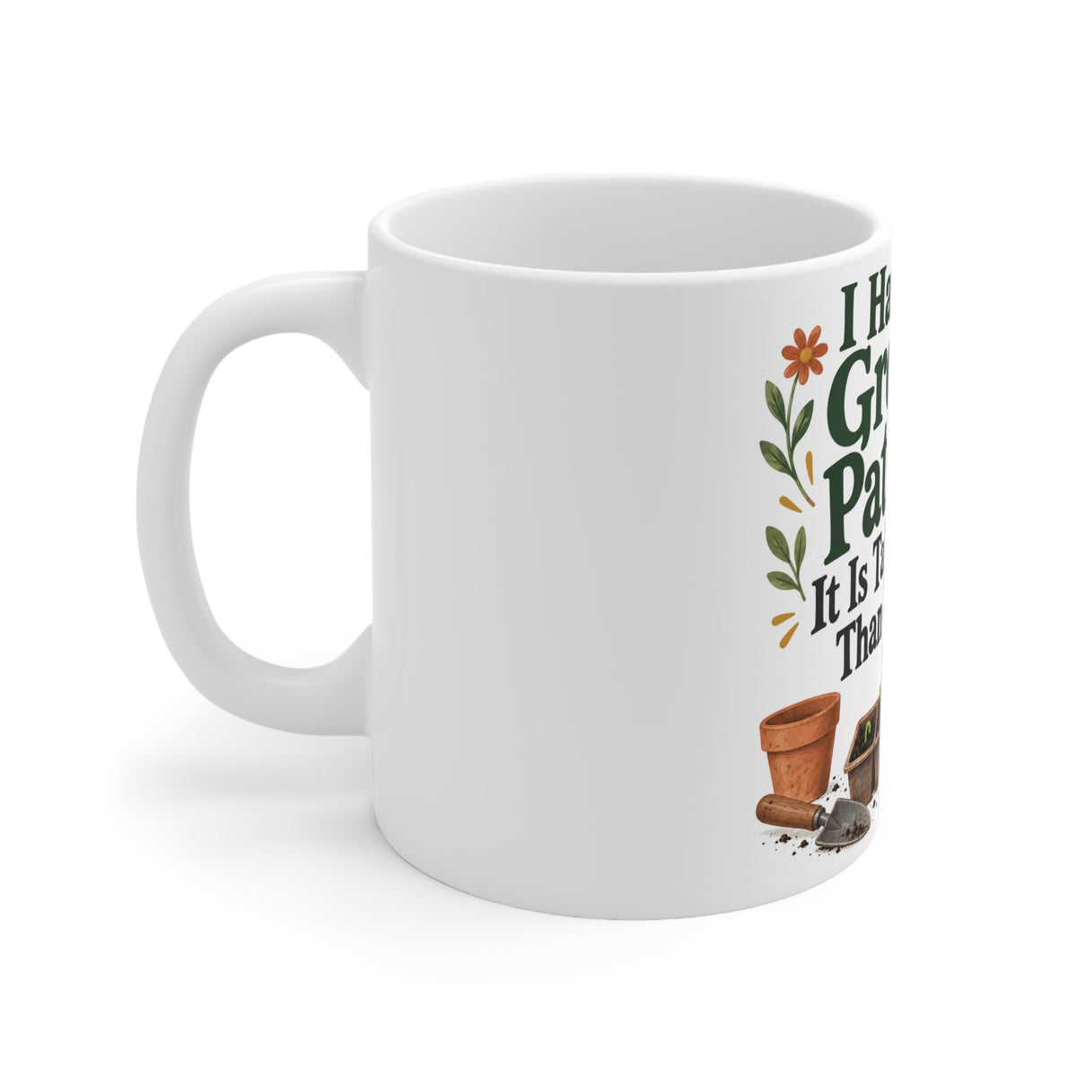 I Have Been Growing Patience. It Is Taking Longer Than Expected. | Funny Gardening Mug | Banterpip