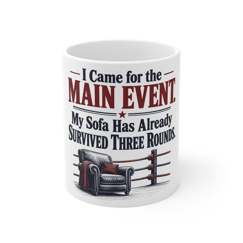 I Came for the Main Event. My Sofa Has Already Survived Three Rounds. | Funny Boxing Mug | Banterpip
