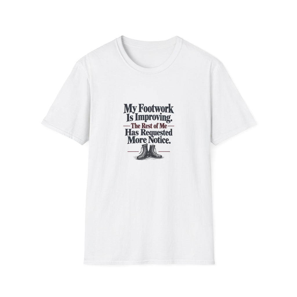 My Footwork Is Improving. The Rest of Me Has Requested More Notice. | Boxing T-Shirt Gift | Banterpip