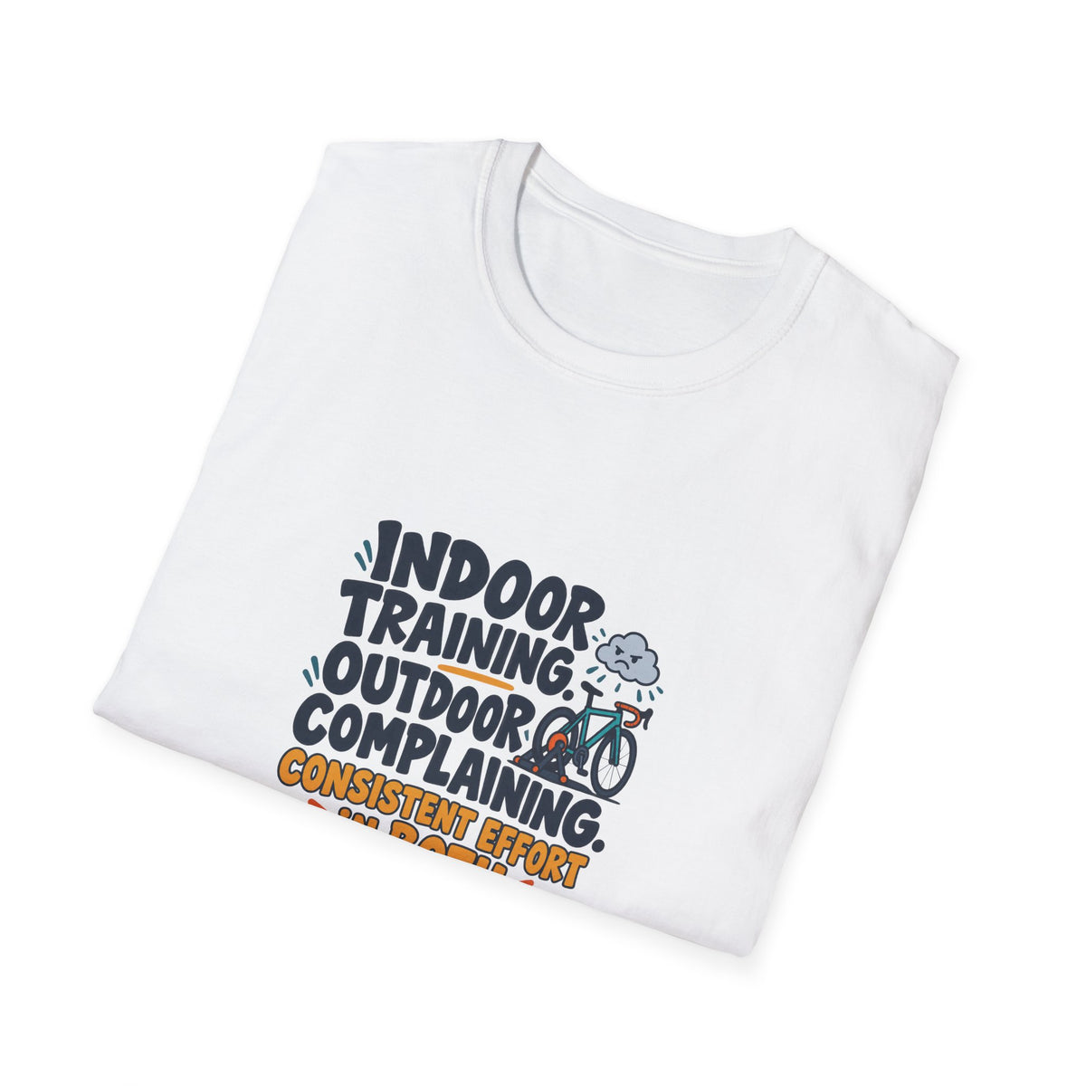 Indoor Training. Outdoor Complaining. Consistent Effort in Both. | Cycling T-Shirt Gift | Banterpip