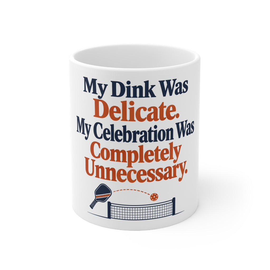My Dink Was Delicate. My Celebration Was Completely Unnecessary. | Funny Pickleball Mug | Banterpip