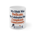 My Dink Was Delicate. My Celebration Was Completely Unnecessary. | Funny Pickleball Mug | Banterpip