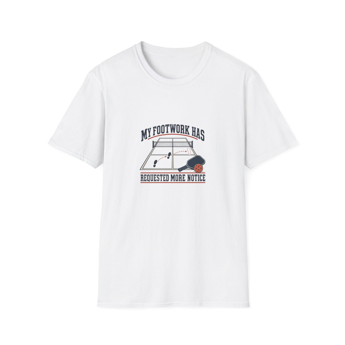 Funny Pickleball T-Shirt, Footwork Requested More Notice, Adult White Cotton Gift