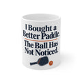 I Bought a Better Paddle. The Ball Has Not Noticed. | Funny Pickleball Mug | Banterpip
