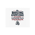 My Boxing Knowledge Is Extensive Until Somebody Asks Me to Put the Gloves On. | Boxing Art Print Gift | Banterpip