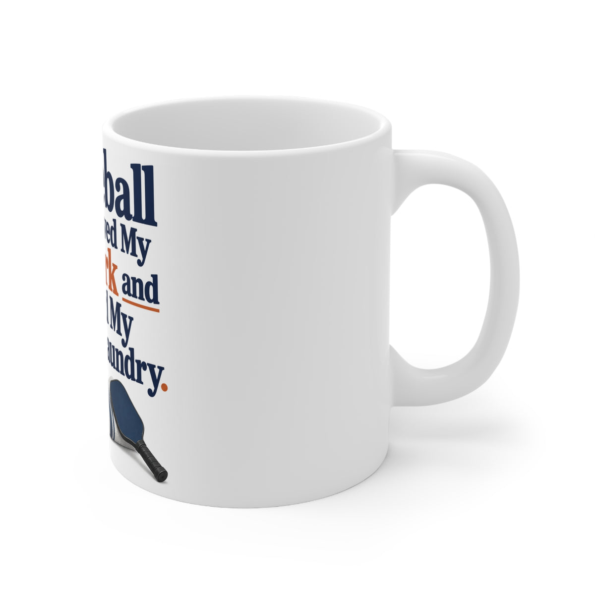 Pickleball Has Improved My Footwork and Reduced My Available Laundry. | Funny Pickleball Mug | Banterpip