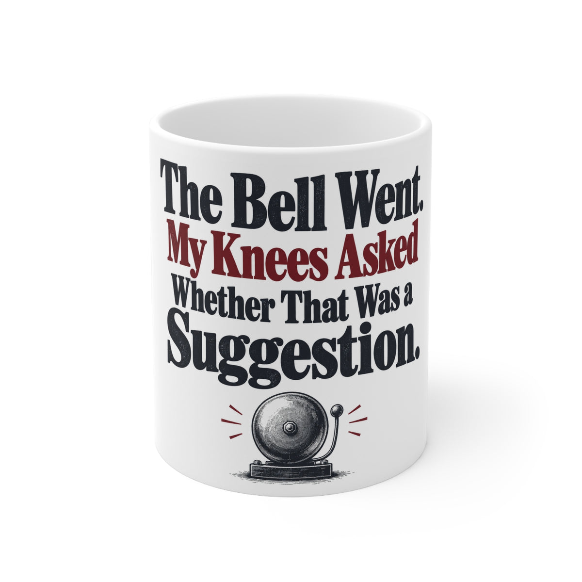 The Bell Went. My Knees Asked Whether That Was a Suggestion. | Funny Boxing Mug | Banterpip