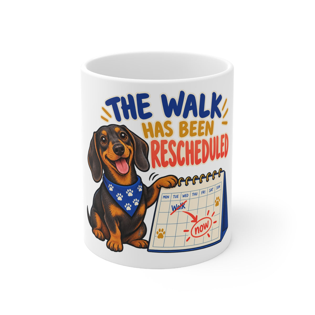 The Walk Has Been Rescheduled | Funny Dog Owner Mug | Banterpip