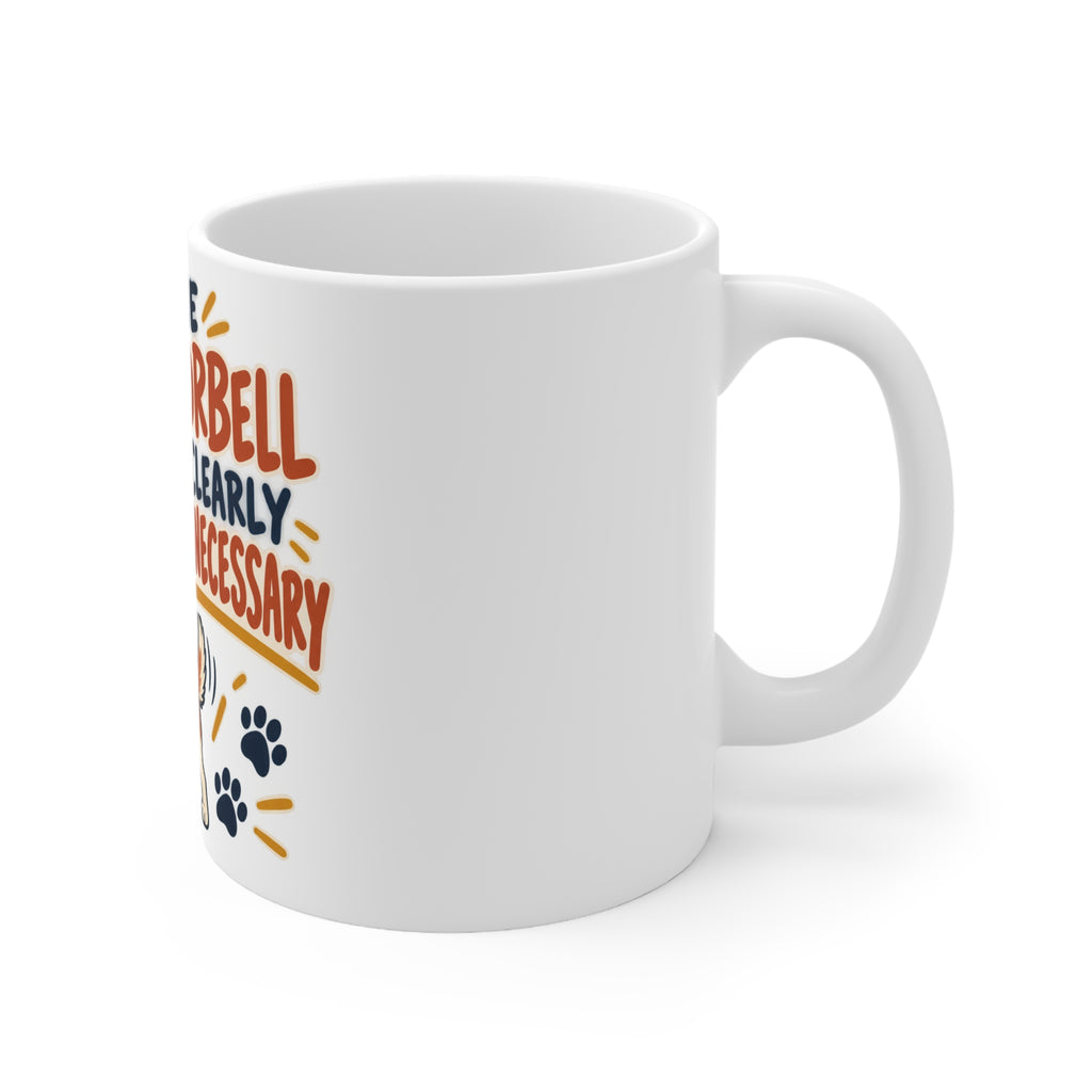 The Doorbell Is Clearly Unnecessary | Funny Dog Owner Mug | Banterpip