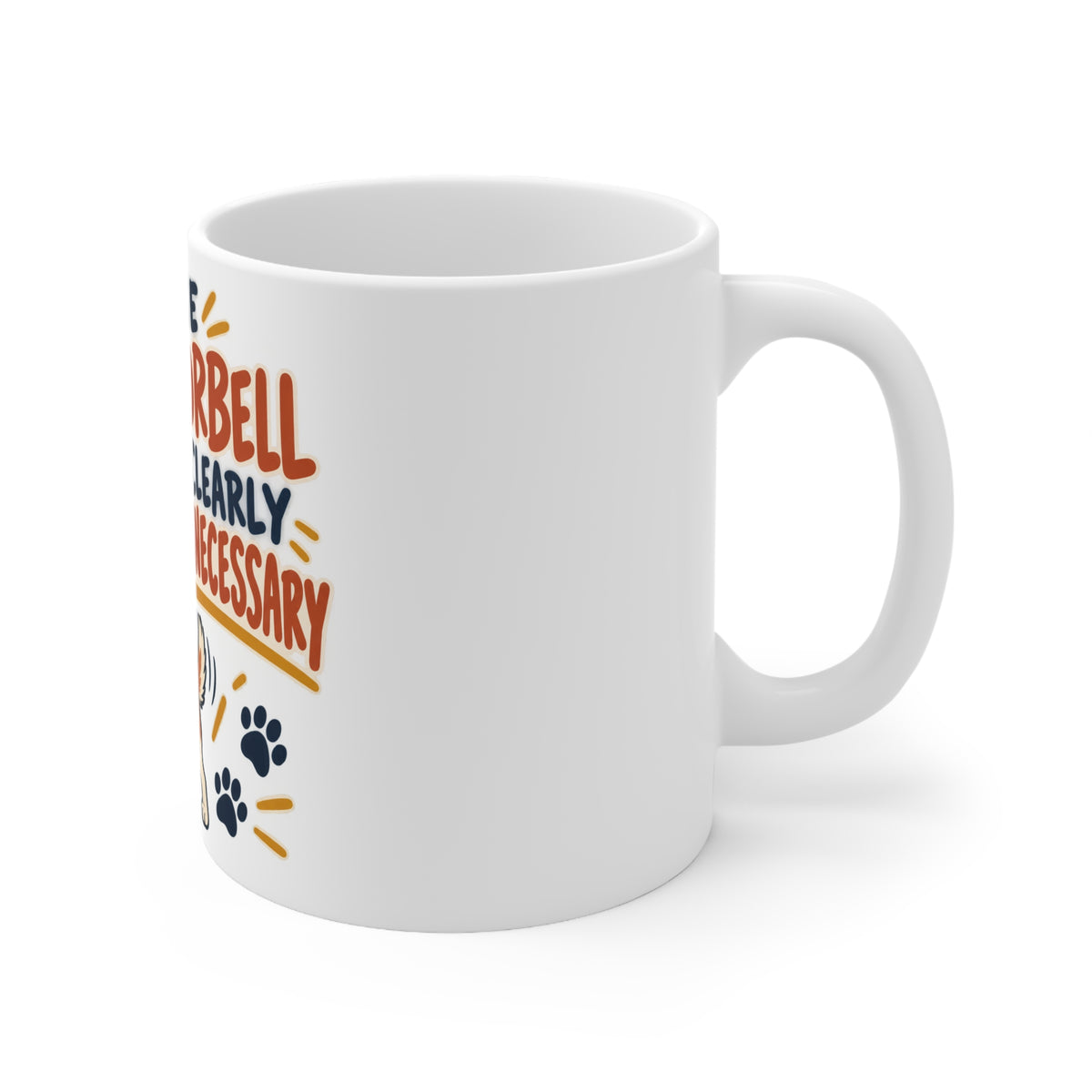 The Doorbell Is Clearly Unnecessary | Funny Dog Owner Mug | Banterpip