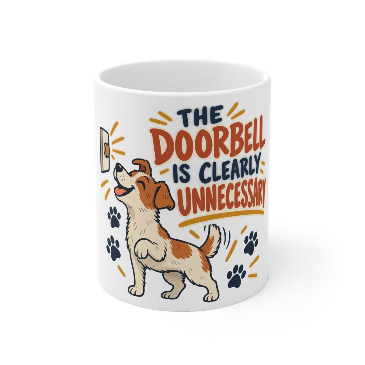 The Doorbell Is Clearly Unnecessary | Funny Dog Owner Mug | Banterpip