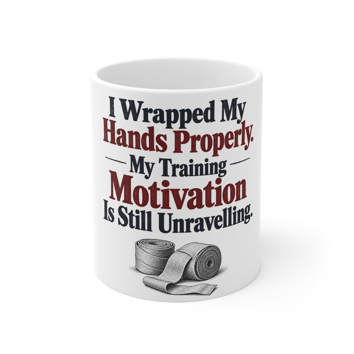I Wrapped My Hands Properly. My Training Motivation Is Still Unravelling. | Funny Boxing Mug | Banterpip