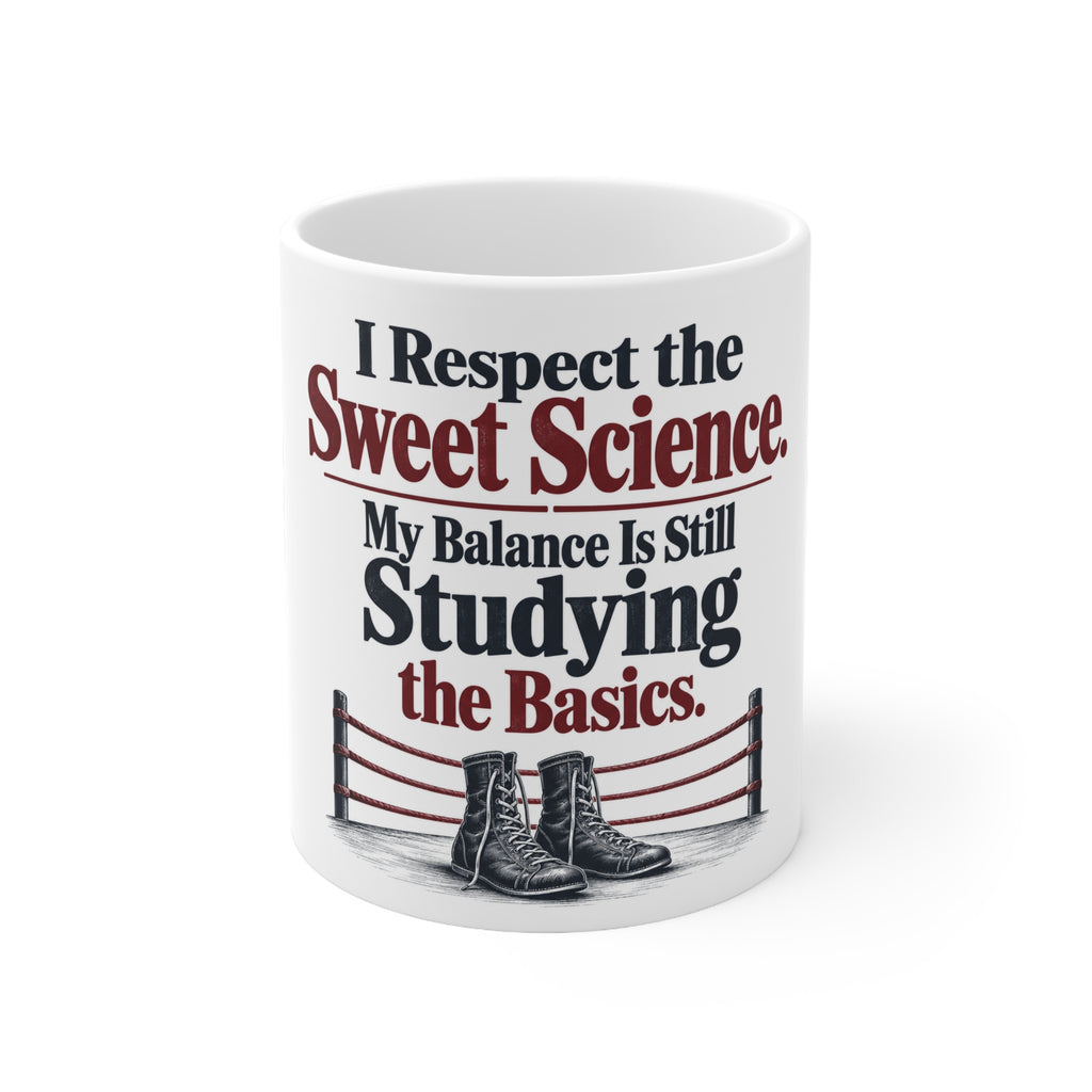 I Respect the Sweet Science. My Balance Is Still Studying the Basics. | Funny Boxing Mug | Banterpip