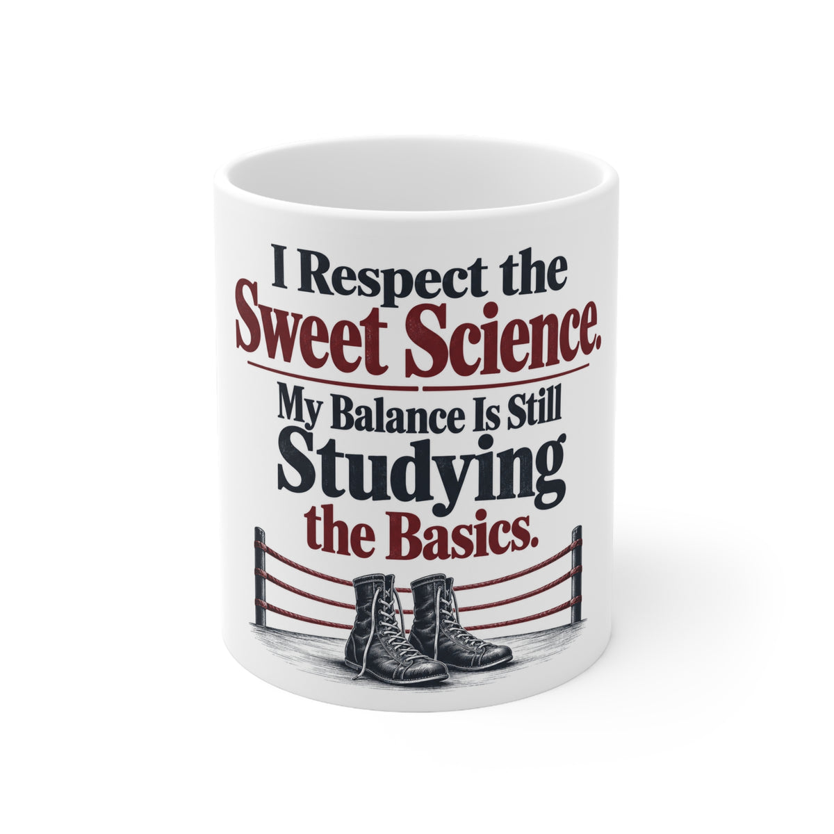 I Respect the Sweet Science. My Balance Is Still Studying the Basics. | Funny Boxing Mug | Banterpip