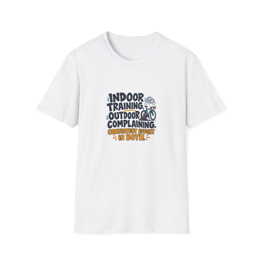 Indoor Training. Outdoor Complaining. Consistent Effort in Both. | Cycling T-Shirt Gift | Banterpip