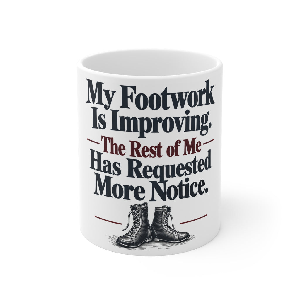 My Footwork Is Improving. The Rest of Me Has Requested More Notice. | Funny Boxing Mug | Banterpip