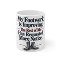 My Footwork Is Improving. The Rest of Me Has Requested More Notice. | Funny Boxing Mug | Banterpip