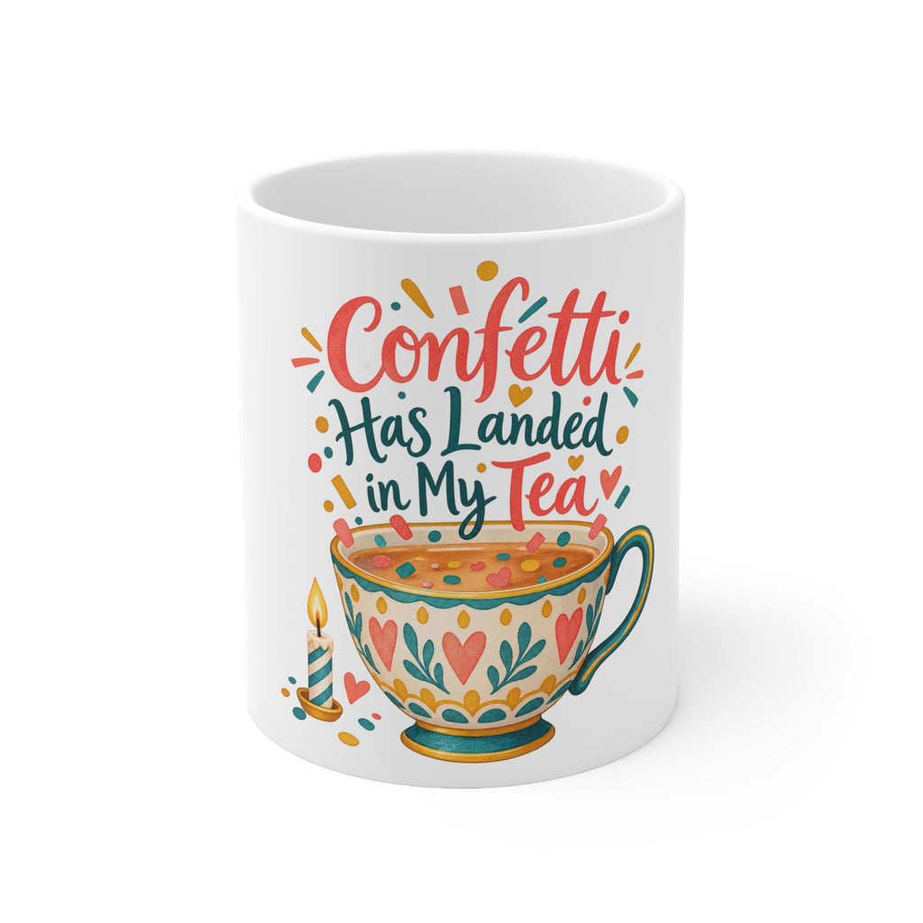 Confetti Has Landed in My Tea | Funny Birthday Mug Gift | Banterpip