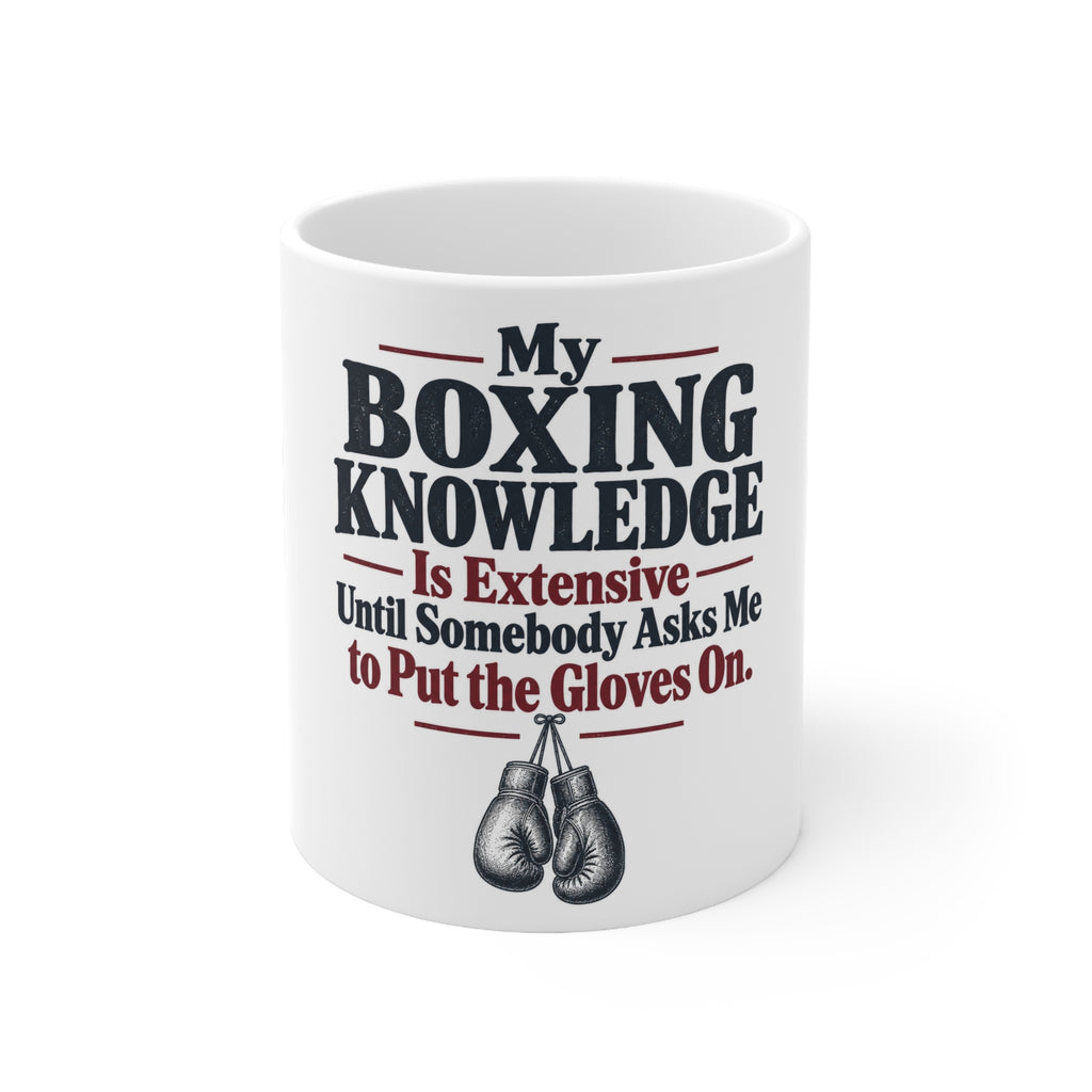 My Boxing Knowledge Is Extensive Until Somebody Asks Me to Put the Gloves On. | Funny Boxing Mug | Banterpip