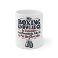 My Boxing Knowledge Is Extensive Until Somebody Asks Me to Put the Gloves On. | Funny Boxing Mug | Banterpip