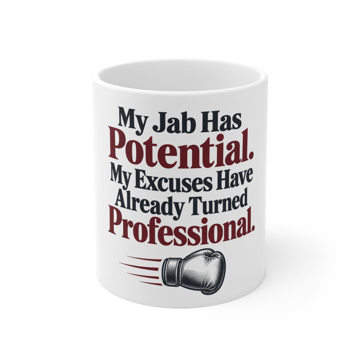 My Jab Has Potential. My Excuses Have Already Turned Professional. | Funny Boxing Mug | Banterpip