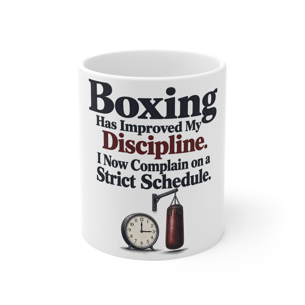Boxing Has Improved My Discipline. I Now Complain on a Strict Schedule. | Funny Boxing Mug | Banterpip