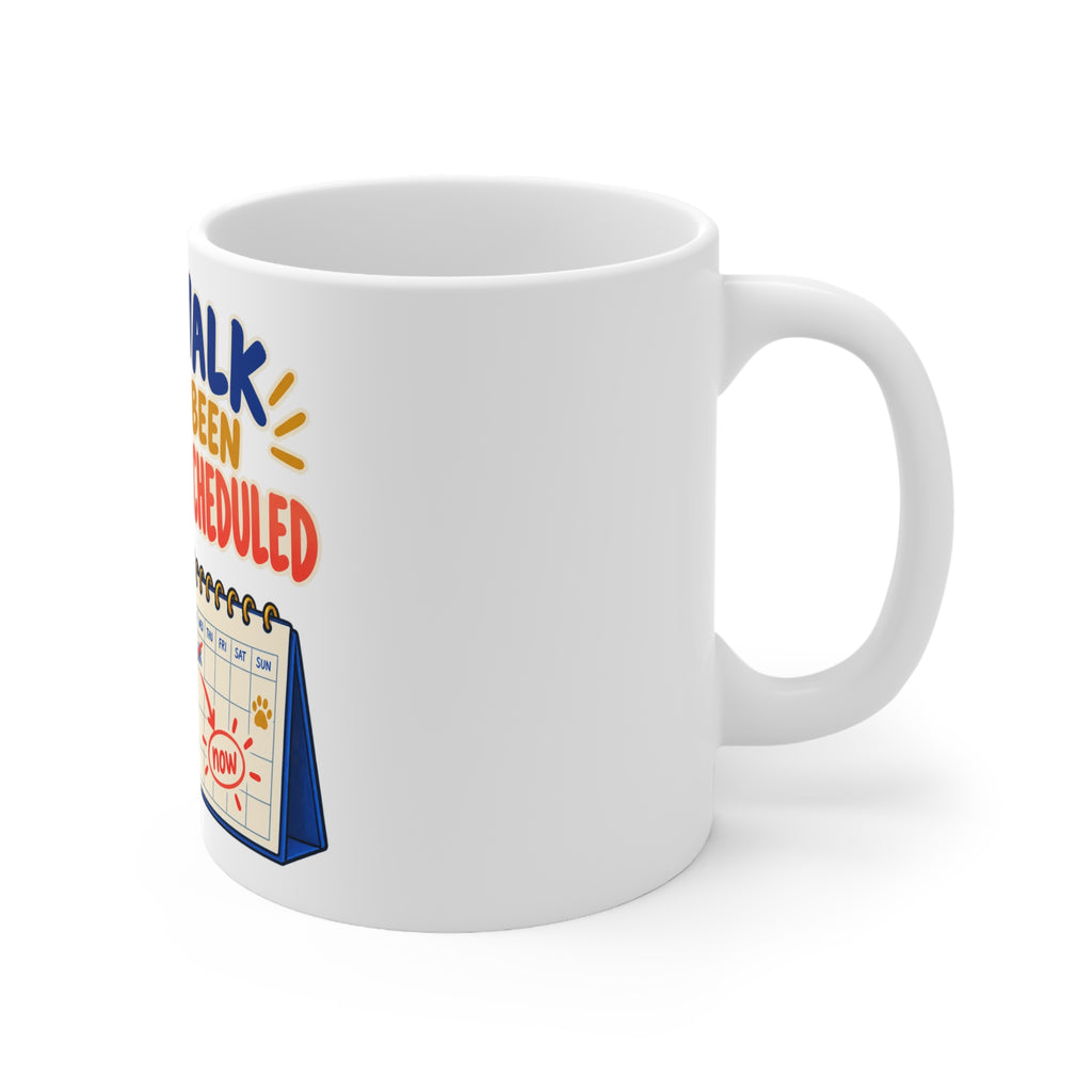 The Walk Has Been Rescheduled | Funny Dog Owner Mug | Banterpip