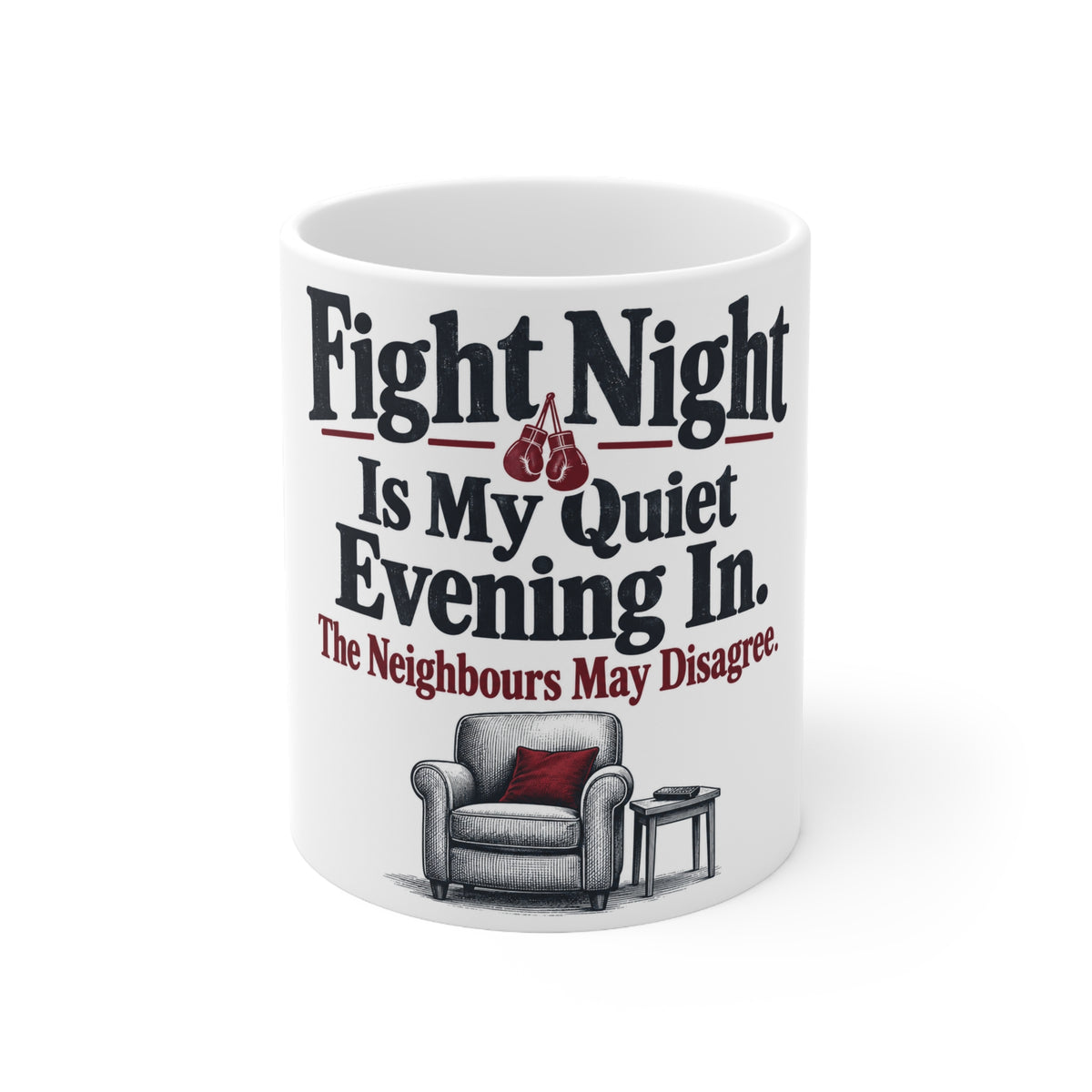 Fight Night Is My Quiet Evening In. The Neighbours May Disagree. | Funny Boxing Mug | Banterpip