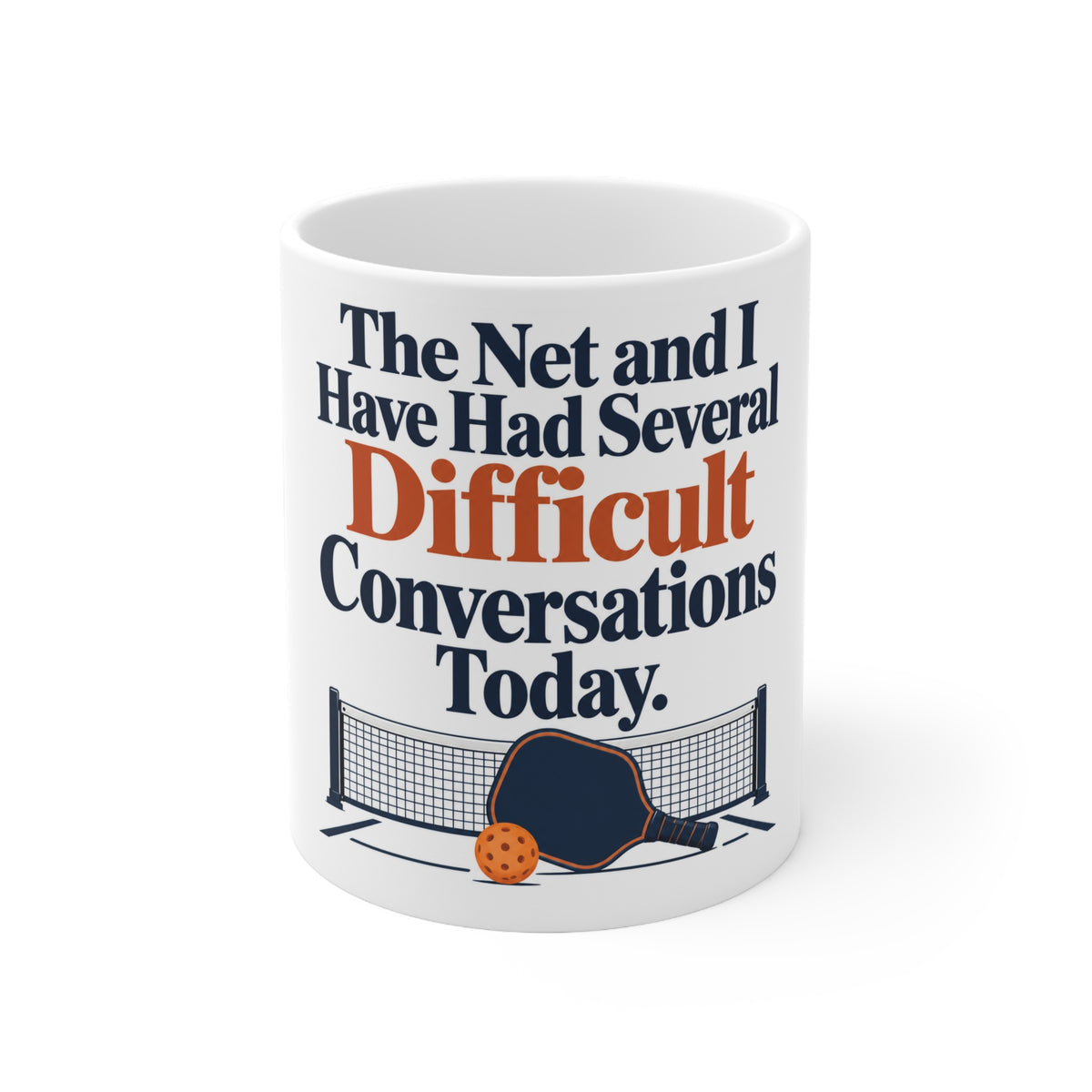 The Net and I Have Had Several Difficult Conversations Today. | Funny Pickleball Mug | Banterpip