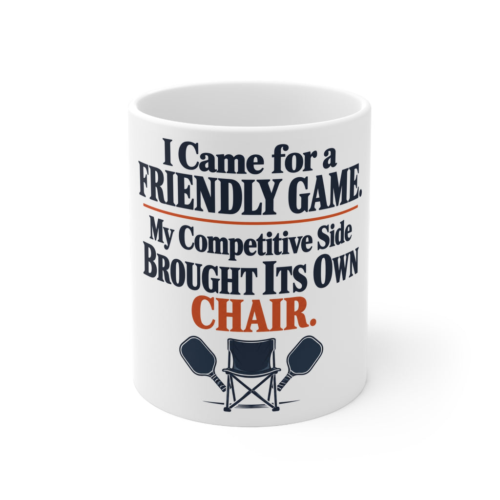I Came for a Friendly Game. My Competitive Side Brought Its Own Chair. | Funny Pickleball Mug | Banterpip