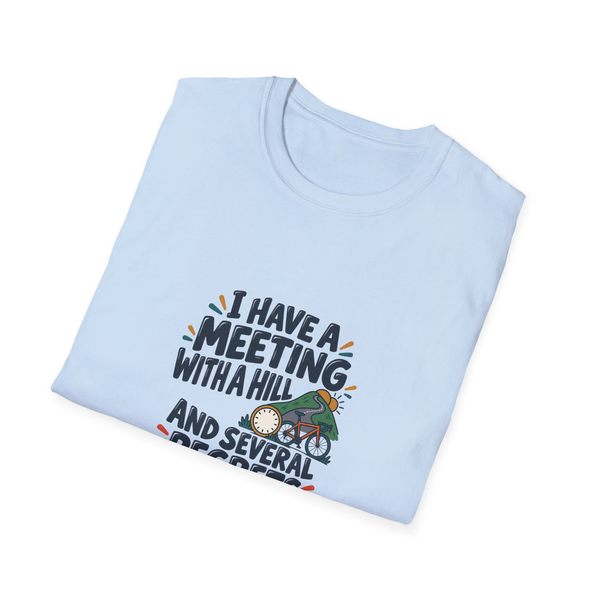 I Have a Meeting With a Hill and Several Regrets | Cycling T-Shirt Gift, White or Light Blue