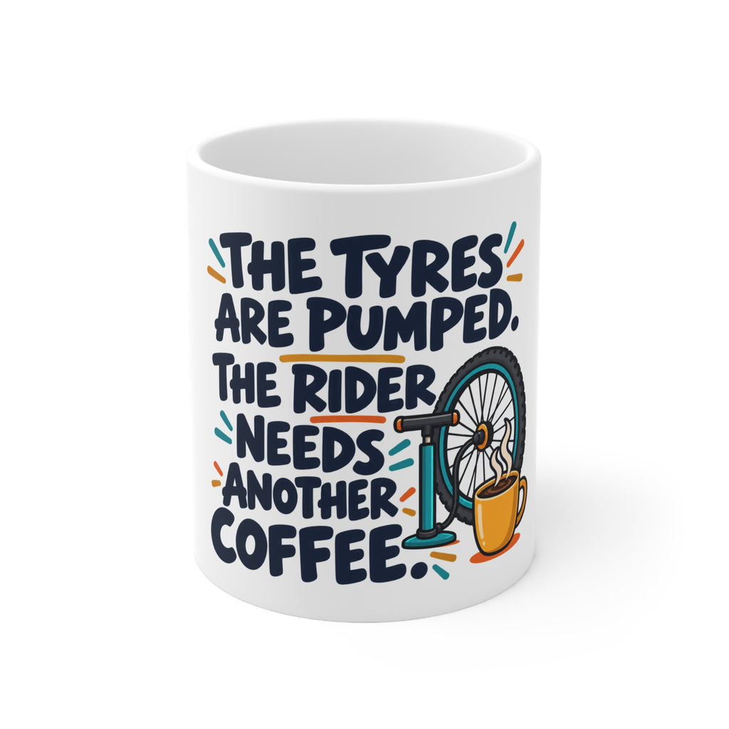 The Tyres Are Pumped. The Rider Needs Another Coffee. | Funny Cycling Mug | Banterpip
