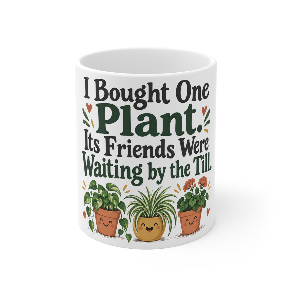 I Bought One Plant. Its Friends Were Waiting by the Till. | Funny Gardening Mug | Banterpip