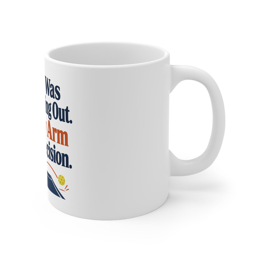 The Ball Was Clearly Going Out. Then My Arm Made a Decision. | Funny Pickleball Mug | Banterpip