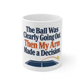The Ball Was Clearly Going Out. Then My Arm Made a Decision. | Funny Pickleball Mug | Banterpip