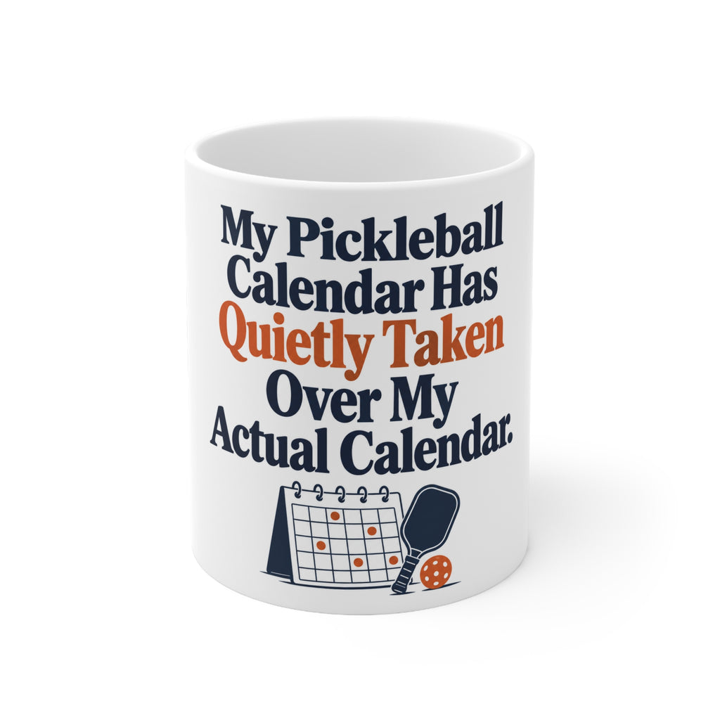 My Pickleball Calendar Has Quietly Taken Over My Actual Calendar. | Funny Pickleball Mug | Banterpip