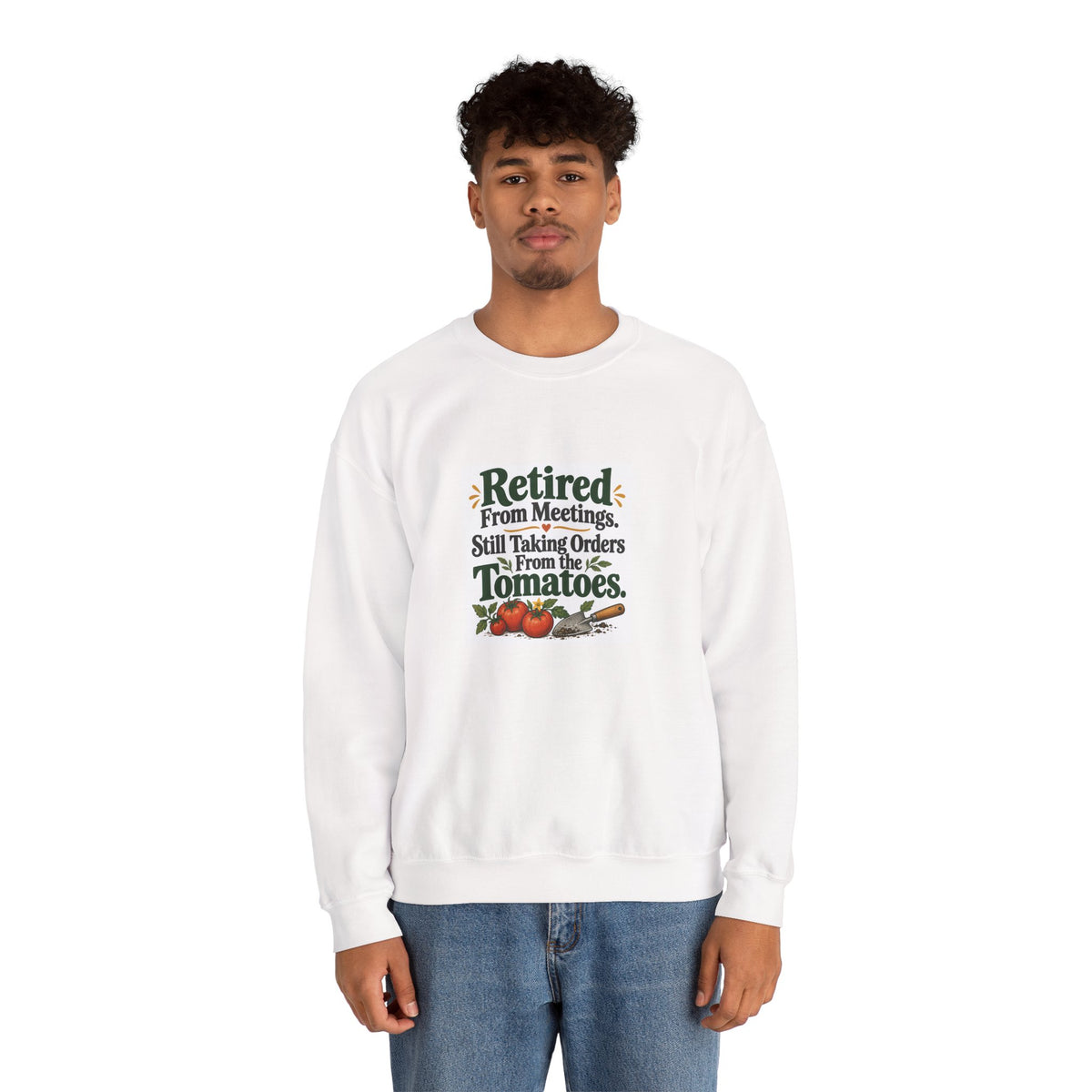 Retired From Meetings. Still Taking Orders From the Tomatoes. | Gardening Sweatshirt Gift, White or Sand