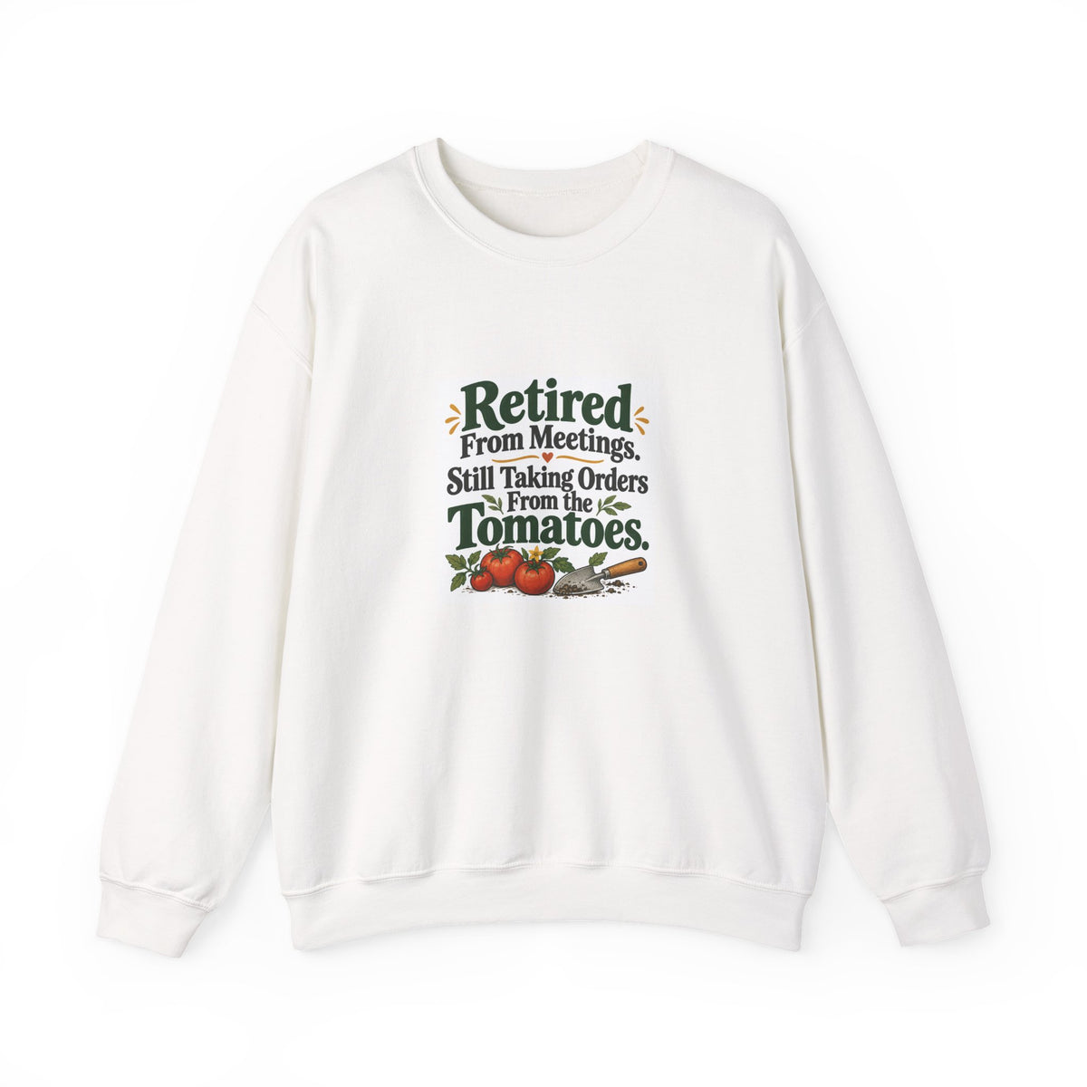 Retired From Meetings. Still Taking Orders From the Tomatoes. | Gardening Sweatshirt Gift | Banterpip
