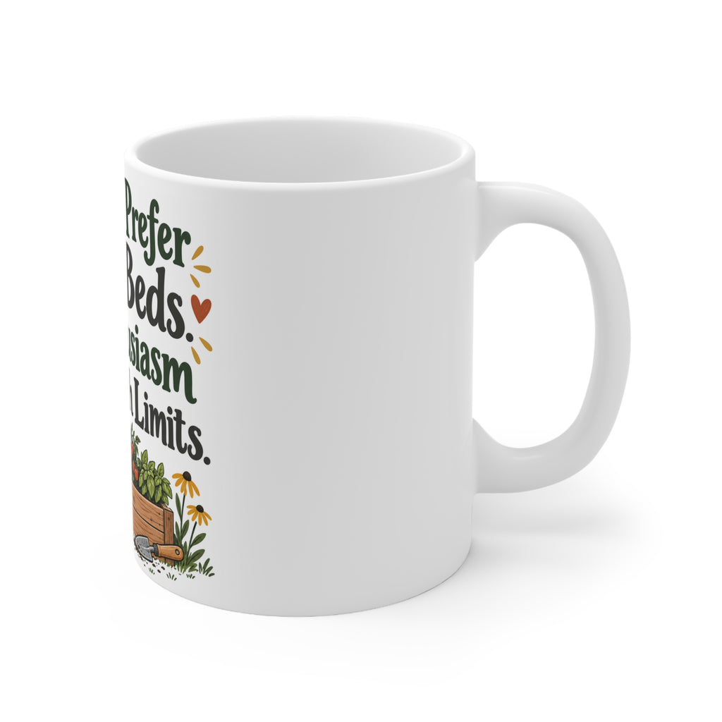 My Knees Prefer Raised Beds. My Enthusiasm Has No Such Limits. | Funny Gardening Mug | Banterpip