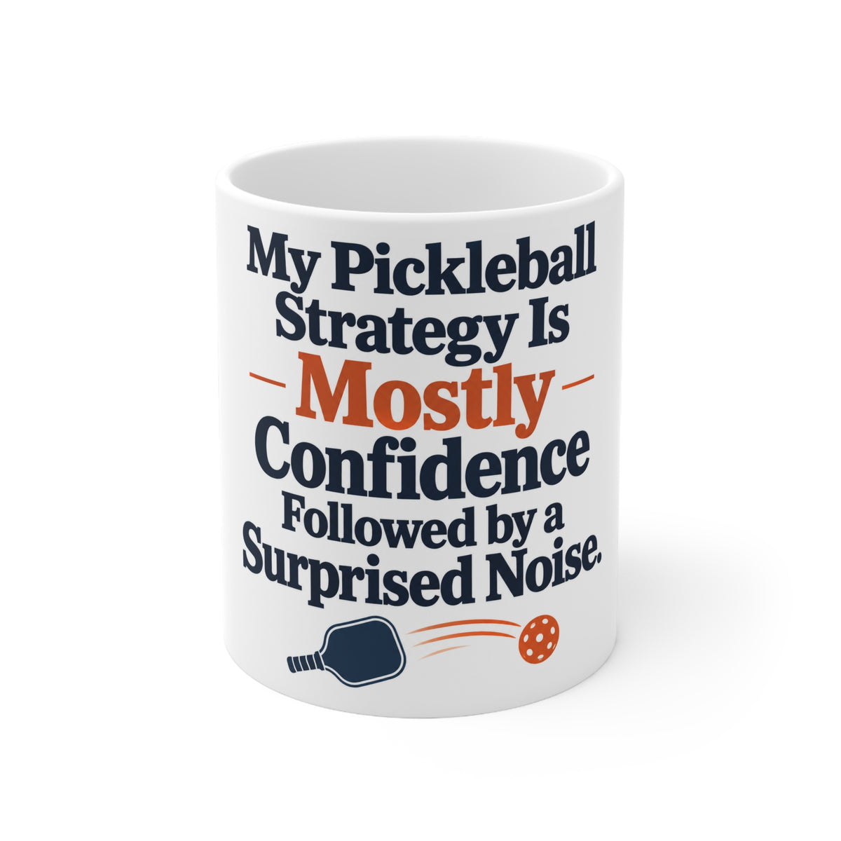 My Pickleball Strategy Is Mostly Confidence Followed by a Surprised Noise. | Funny Pickleball Mug | Banterpip