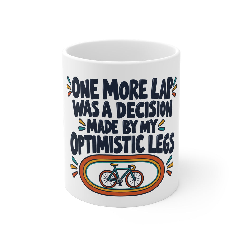 One More Lap Was a Decision Made by My Optimistic Legs | Funny Cycling Mug | Banterpip