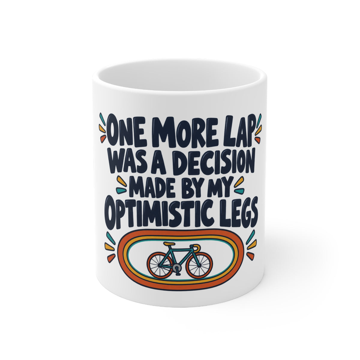 One More Lap Was a Decision Made by My Optimistic Legs | Funny Cycling Mug | Banterpip